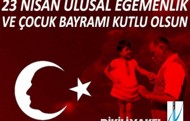 23 Nisan Ulusal Egemenlik ve Çocuk Bayramımız Kutlu Olsun